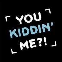 Вы что, прикалываетесь?/You Kidding Me?