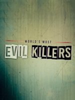 Самые жестокие серийные убийцы/Worlds Most Evil Killers 2 сезон