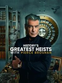 Величайшие ограбления в истории с Пирсом Броснаном/History's Greatest Heists with Pierce Brosnan