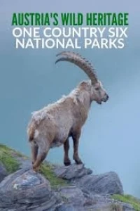 Дикое наследие Австрии Одна страна – шесть национальных парков/Austria's Wild Heritage - One Country Six National Parks