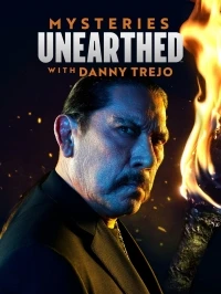 Неожиданные открытия с Дэнни Трехо/Mysteries Unearthed with Danny Trejo 1 сезон
