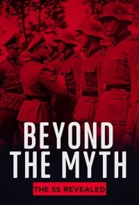 Больше, чем миф Раскрытие тайн СС/Beyond the Myth The SS Unveiled