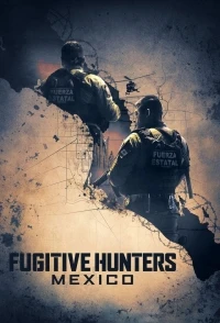 Охотники за беглецами Мексика/Fugitive Hunters Mexico