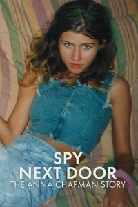 Шпионка по соседству История Анны Чапман/Spy Next Door The Anna Chapman Story