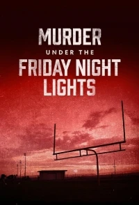 Убийство под пятничными огнями/Murder Under the Friday Night Lights 3 сезон