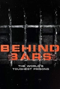 За решеткой Самые суровые тюрьмы мира/Behind Bars The World’s Toughest Prisons 2 сезон