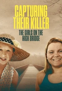 Поймать их убийцу. Девочки на мосту/Capturing Their Killer The Girls on the High Bridge