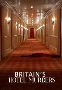 Убийства в отелях/Britain’s Hotel Murders